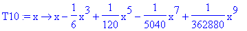 T10 := x -> x-1/6*x^3+1/120*x^5-1/5040*x^7+1/362880*x^9
