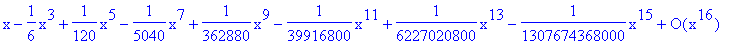 series(1*x-1/6*x^3+1/120*x^5-1/5040*x^7+1/362880*x^9-1/39916800*x^11+1/6227020800*x^13-1/1307674368000*x^15+O(x^16),x,16)