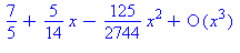 series(7/5+5/14*x-125/2744*x^2+O(x^3),x,3)
